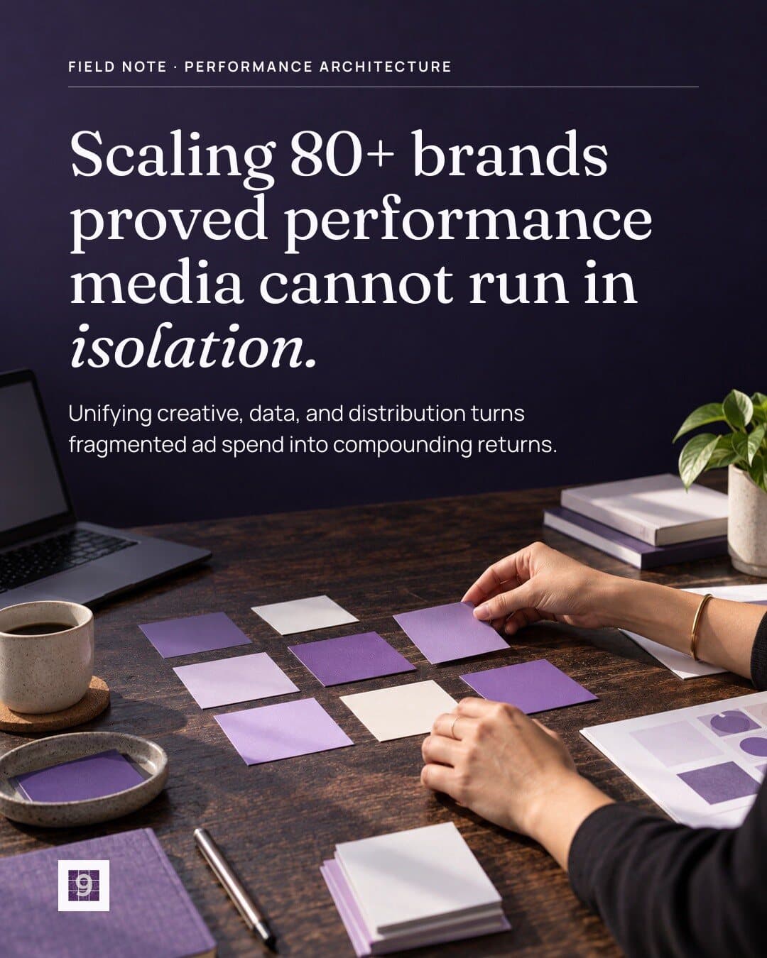 Mosaic9 post: “Scaling 80+ brands proved performance media cannot run in isolation.” Hands arranging lilac and plum colour swatches on a dark desk.