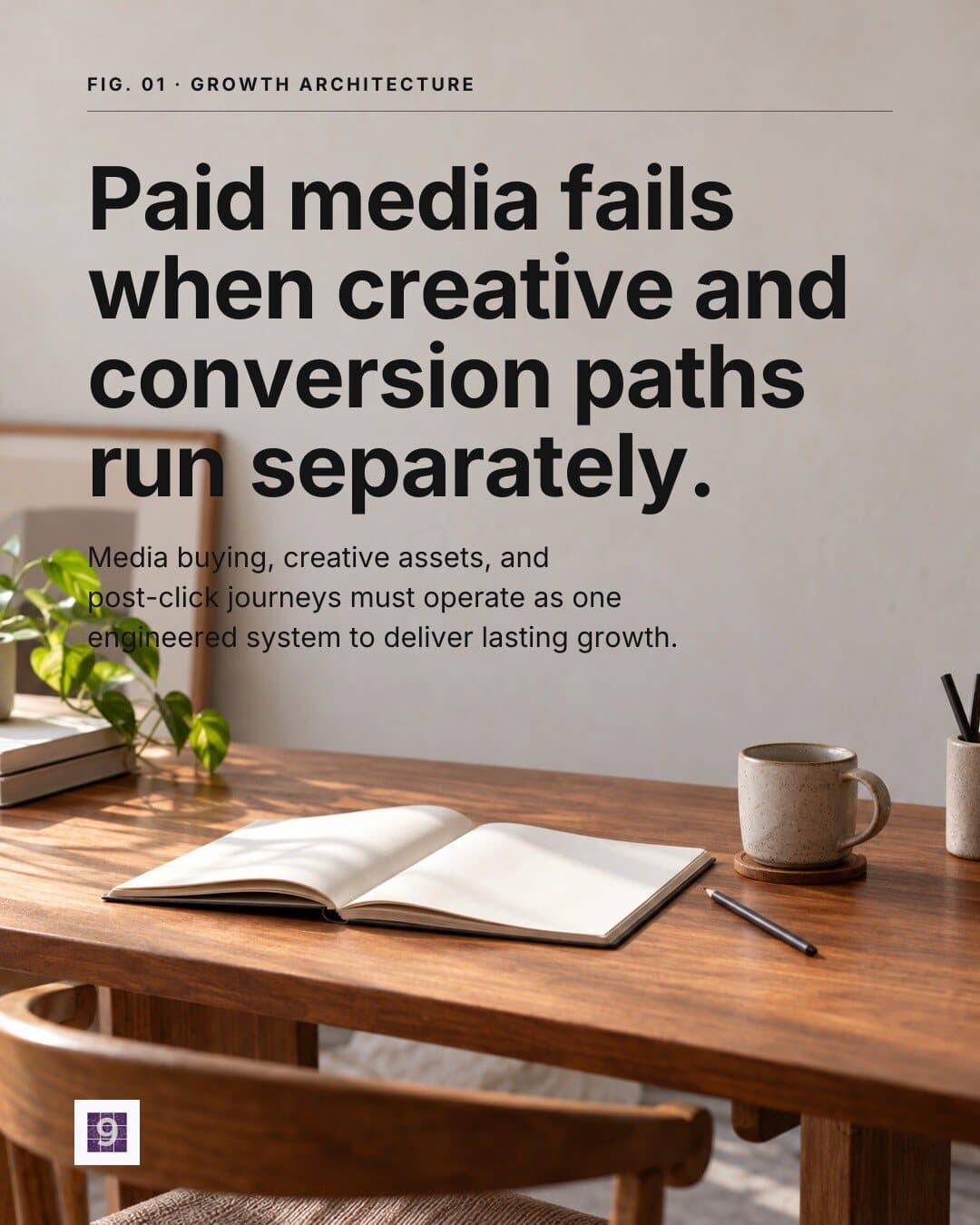 Mosaic9 post: “Paid media fails when creative and conversion paths run separately.” An open notebook and coffee cup on a sunlit wooden table.